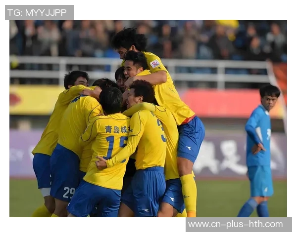 当代力帆与黄海青岛的激烈对决展现足球魅力与团队精神